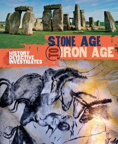 The History Detective Investigates: Stone Age to Iron Age (The History Detective Investigates) book cover by Clare Hibbert
