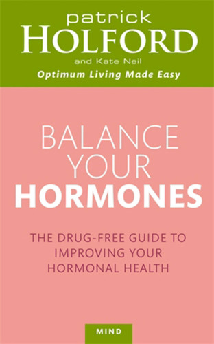 Balance Your Hormones: The Drug-free Guide to Improving Your Hormonal Health book cover by Kate Neil, Patrick Holford BSc, DipION, FBANT