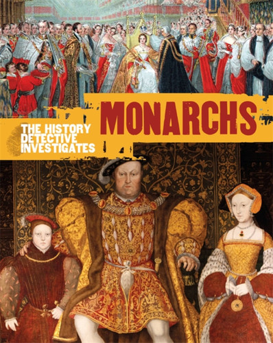 The History Detective Investigates: Monarchs (The History Detective Investigates) book cover by Simon Adams