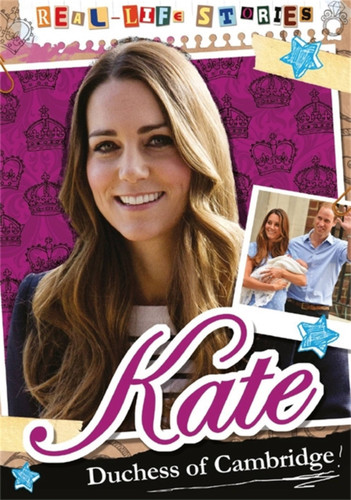 Real-Life Stories: Kate, Duchess of Cambridge (Real-life Stories) book cover by Hettie Bingham