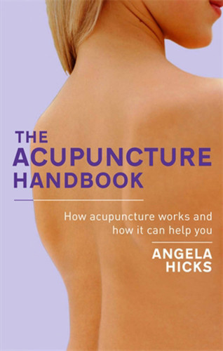 The Acupuncture Handbook: How Acupuncture Works and How It Can Help You book cover by Angela Hicks