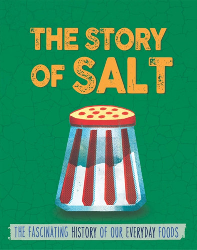 The Story of Food: Salt (The Story of Food) book cover by Alex Woolf