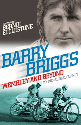 Wembley and Beyond: My Incredible Journey book cover by Barry Briggs