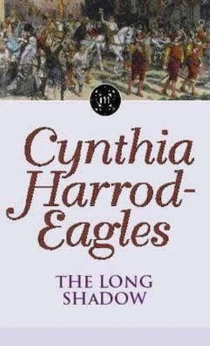 Morland Dynasty 6: The Long Shadow book cover by Cynthia Harrod-Eagles