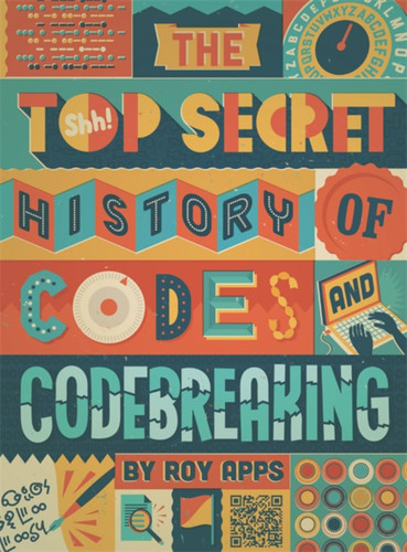 The Top Secret History of Codes and Code Breaking book cover by Roy Apps