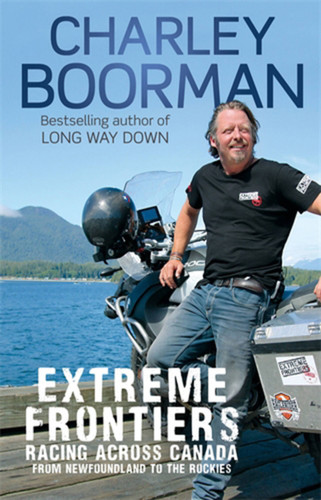 Extreme Frontiers: Racing Across Canada From Newfoundland To The Rockies book cover by Charley Boorman