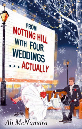 From Notting Hill with Four Weddings . . . Actually book cover by Ali McNamara