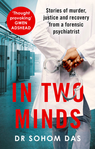 In Two Minds: Stories of Murder, Justice and Recovery from a Forensic Scientist book cover by Dr. Sohom Das