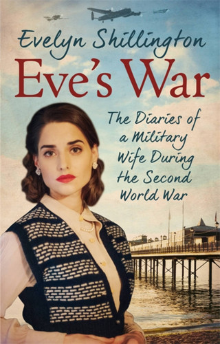 Eve's War: The diaries of a military wife during the second world war book cover by Evelyn Shillington