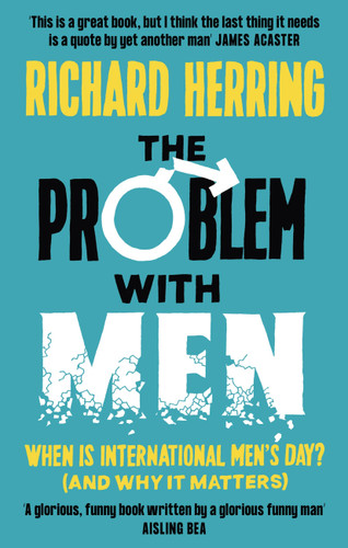The Problem with Men: When is it International Men’s Day? (and why it matters) book cover by Richard Herring