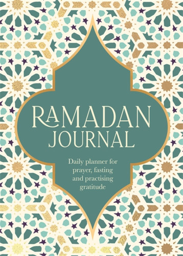 Ramadan Journal: Daily planner for prayer, fasting and practising gratitude book cover by Ramadan Journal Team