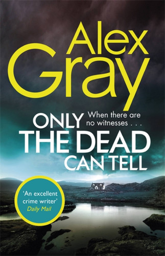 Only the Dead Can Tell (DSI William Lorimer) book cover by Alex Gray