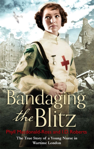 Bandaging the Blitz book cover by Phyll MacDonald Roberts, Ian Ross