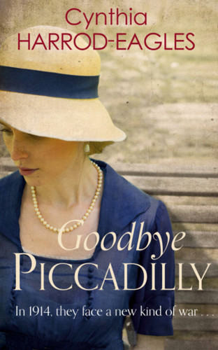 Goodbye, Piccadilly: War at Home, 1914 book cover by Cynthia Harrod-Eagles