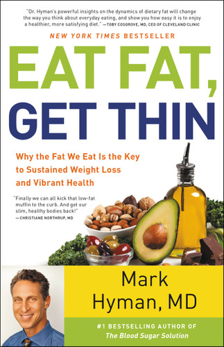 Eat Fat, Get Thin: Why the Fat We Eat Is the Key to Sustained Weight Loss and Vibrant Health (The Dr. Mark Hyman Library #5) book cover by Dr. Mark Hyman
