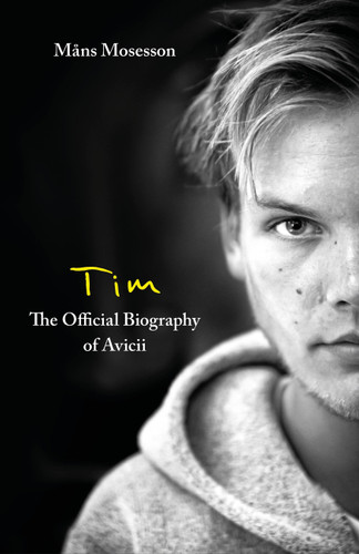 Tim – The Official Biography of Avicii book cover by Måns Mosesson