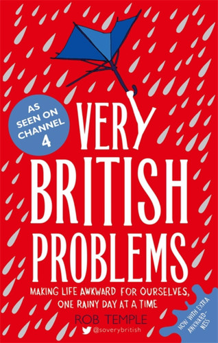 Very British Problems: Making Life Awkward for Ourselves, One Rainy Day at a Time book cover by Rob Temple