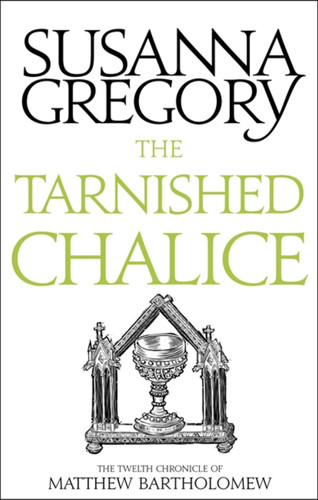 The Tarnished Chalice: The Twelfth Chronicle of Matthew Bartholomew (Chronicles of Matthew Bartholomew) book cover by Susanna Gregory