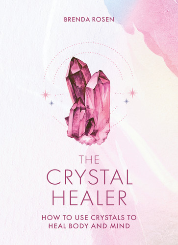 The Crystal Healer: How to Use Crystals to Heal Body and Mind book cover by Brenda Rosen