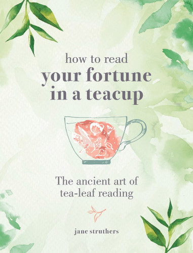 How to Read Your Fortune in a Teacup: The ancient art of tea-leaf reading book cover by Jane Struthers