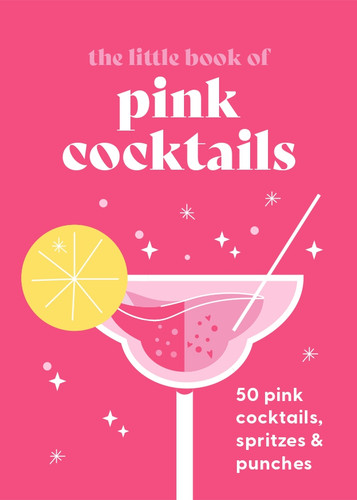 The Little Book of Pink Cocktails: 50 pink cocktails, spritzes and punches book cover by Pyramid