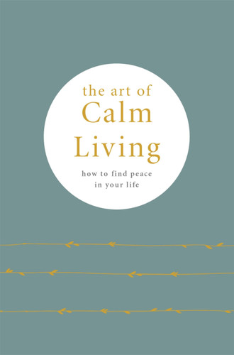 The Art of Calm Living: How to find peace in your life book cover by Pyramid