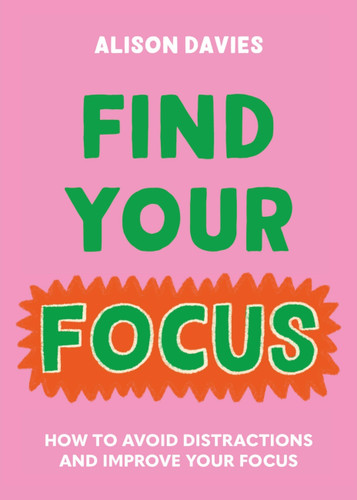 Find Your Focus: How to avoid distractions and improve your focus book cover by Alison Davies