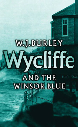 Wycliffe and the Winsor Blue book cover by W.J. Burley