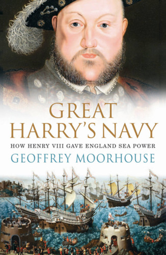 Great Harry's Navy book cover by Geoffrey Moorhouse