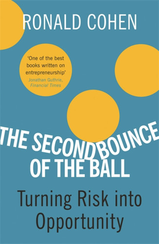 The Second Bounce Of The Ball: Turning Risk Into Opportunity book cover by Ronald Cohen