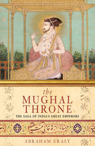 The Mughal Throne book cover by Abraham Eraly