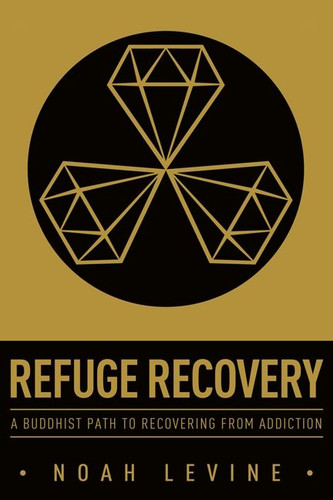 Refuge Recovery: A Buddhist Path to Recovering from Addiction book cover by Noah Levine