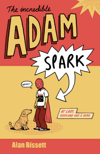 The Incredible Adam Spark book cover by Alan Bissett