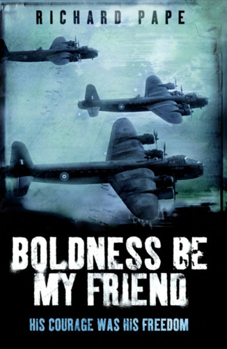 Boldness Be My Friend book cover by Richard Pape