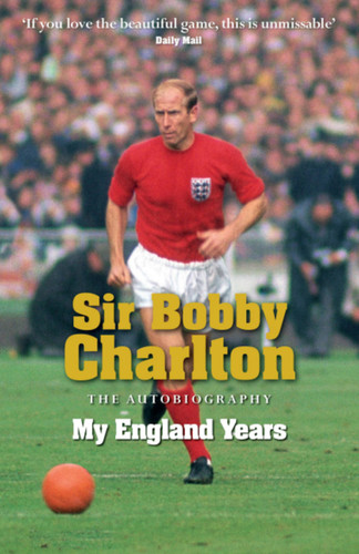 My England Years: The footballing legend's memoir of his 12 years playing for England book cover by Bobby Charlton