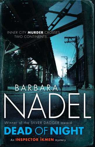 Dead of Night: Inspiration for THE TURKISH DETECTIVE, BBC Two's sensational new crime drama (Inspector Ikmen Mystery) book cover by Barbara Nadel