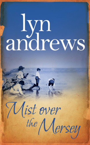 Mist Over the Mersey: An absolutely engrossing saga of romance, friendship and war book cover by Lyn Andrews