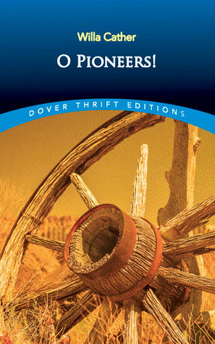 O Pioneers! (Dover Thrift Editions: Classic Novels) book cover by Willa Cather