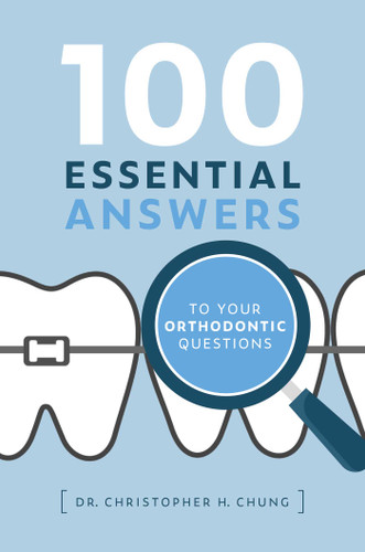 100 Essential Answers To Your Orthodontic Questions book cover by Christopher H. Chung