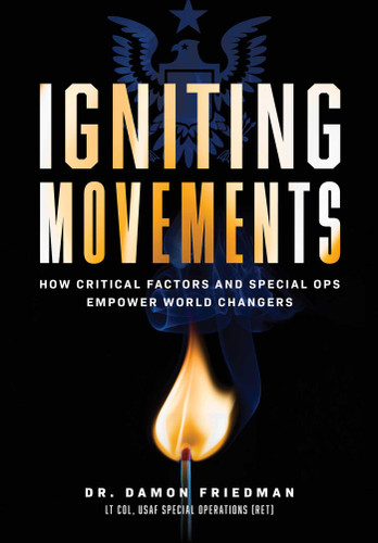 Igniting Movements: How Critical Factors And Special Ops Empower World Changers book cover by Damon Friedman