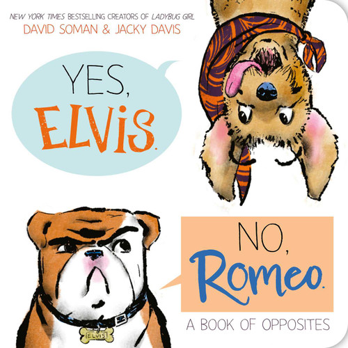 Yes, Elvis. No, Romeo.: A Book of Opposites (An Elvis & Romeo Book) book cover by David Soman, Jacky Davis
