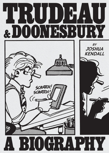 Trudeau & Doonesbury: A Biography: The Cartoonist Who Turned the News into Art book cover by Joshua Kendall