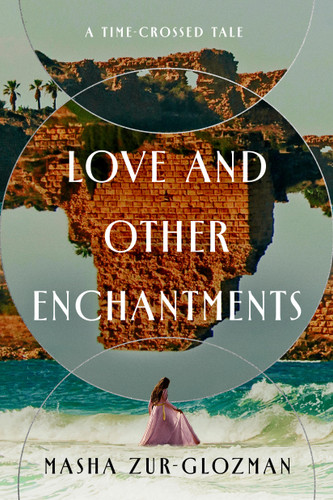 Love and Other Enchantments: A Time-Crossed Tale book cover by Masha Zur-Glozman