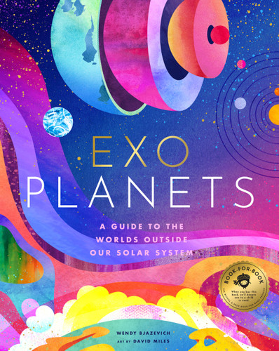 Exoplanets: A Visual Guide to the Worlds Outside Our Solar System book cover by Wendy Bjazevich