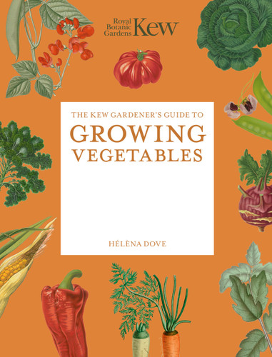 The Kew Gardener's Guide to Growing Vegetables: The Art and Science to Grow Your Own Vegetables (Kew Experts) book cover by Helena Dove, Royal Botanic Gardens Kew