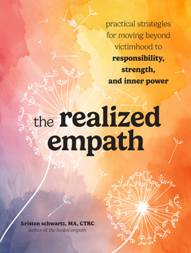 The Realized Empath: Practical Strategies for Moving Beyond Victimhood to Responsibility, Strength, and Inner Power book cover by Kristen Schwartz