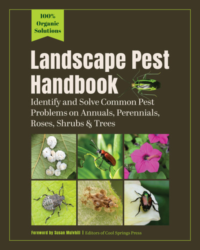 Landscape Pest Handbook: Identify and Solve Common Pest Problems on Annuals, Perennials, Roses, Shrubs & Trees—100% Organic Solutions book cover by Editors of Cool Springs Press