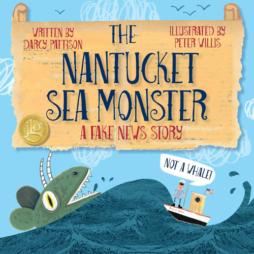 The Nantucket Sea Monster: A Fake News Story book cover by Peter Willis, Darcy Pattison