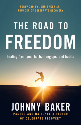 The Road to Freedom: Healing from Your Hurts, Hang-ups, and Habits book cover by Johnny Baker