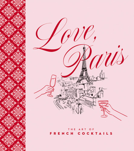 Love, Paris: The Art of French Cocktails book cover by Editors of Cider Mill Press